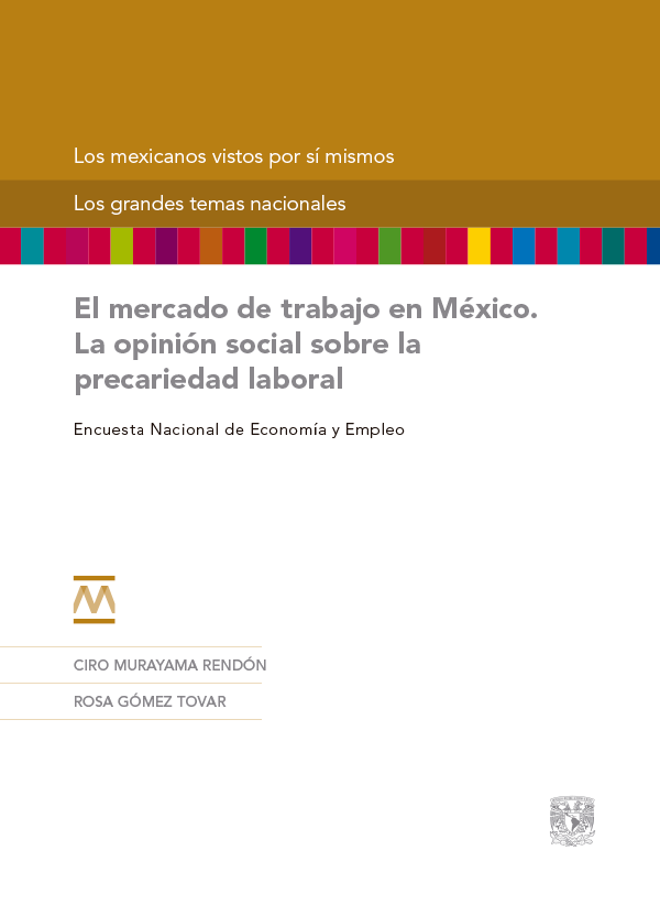 Portada - El mercado de trabajo en México. La opinión social sobre la precariedad laboral